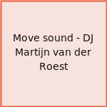 Move sound - DJ Martijn van der Roest